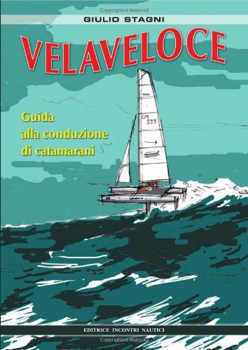 Velaveloce. Guida alla conduzione di catamarani book