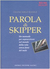 Parola di skipper. Un manuale per sopravvivere nel mondo della vela senza farsi male Health, Nutrition & Fitness