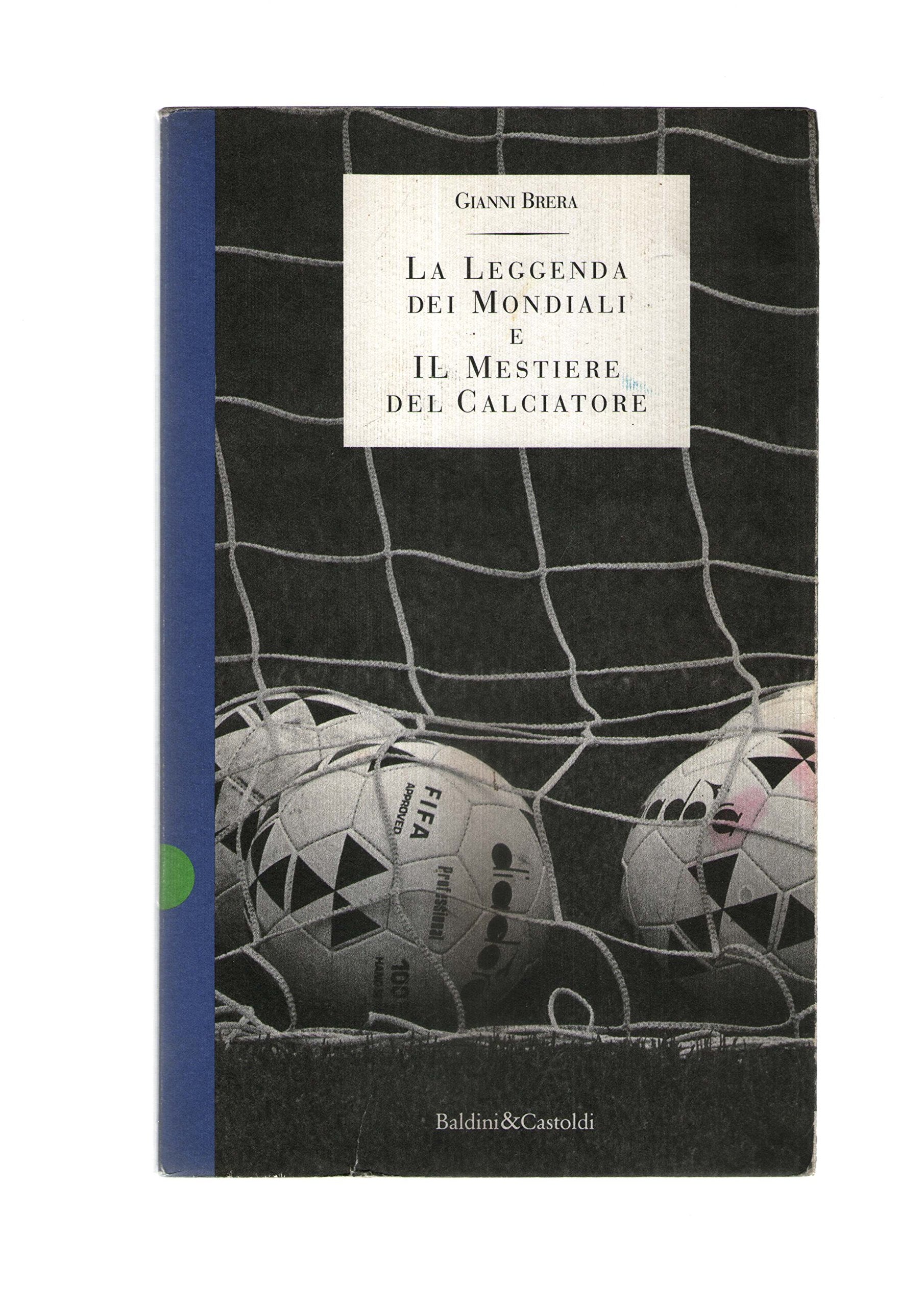 La leggenda dei mondiali e il mestiere del calciatore (Storie della storia d'Italia) Leisure & Fun