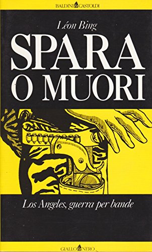 Spara o muori. Los Angeles, guerra per bande book