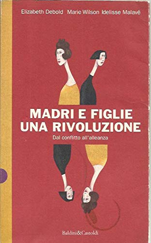 Madri e figlie: una rivoluzione. Dal conflitto all'alleanza book