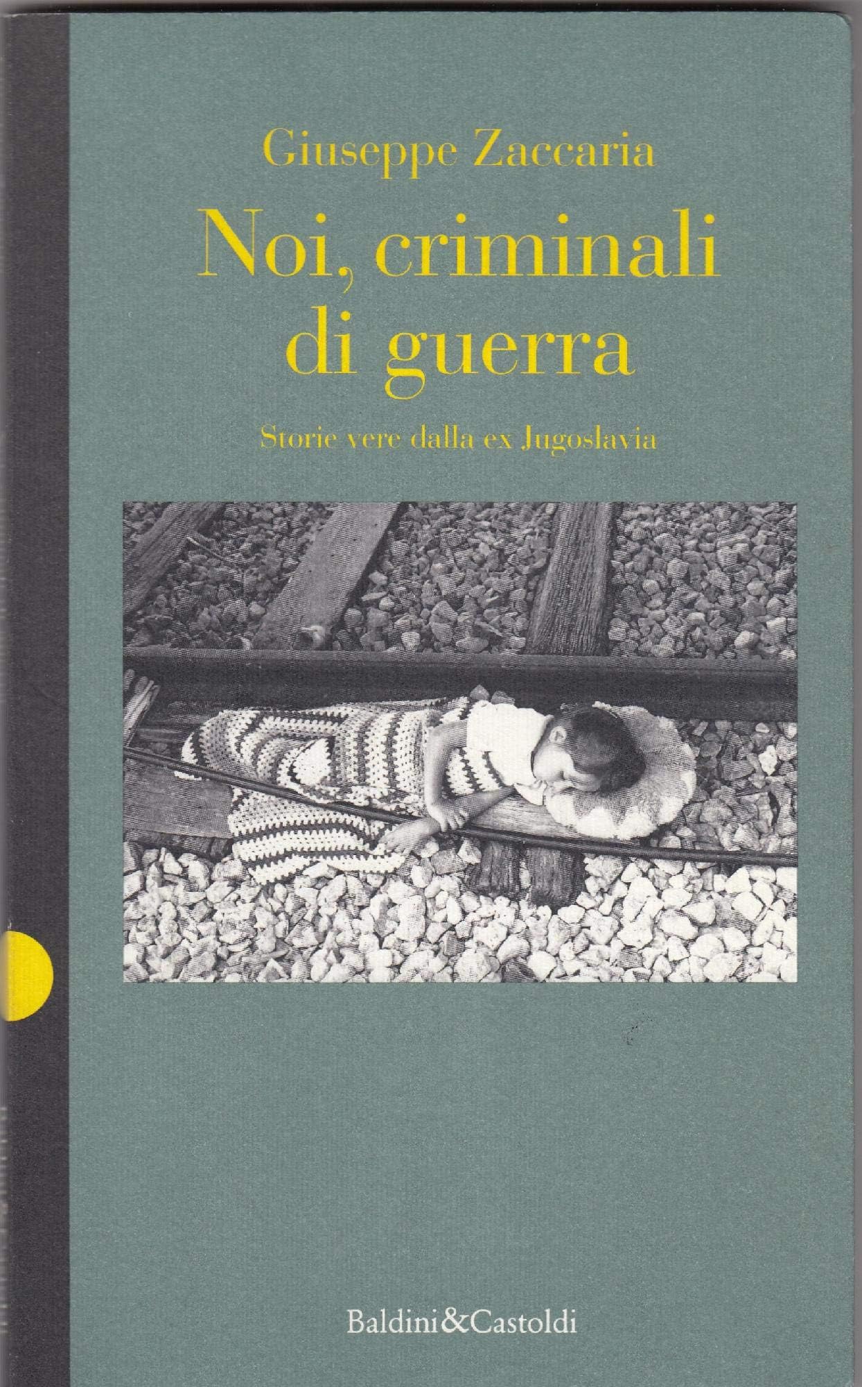 Noi, criminali di guerra. Storie vere della ex Jugoslavia (Giallo & nero) Biographies & Memoirs