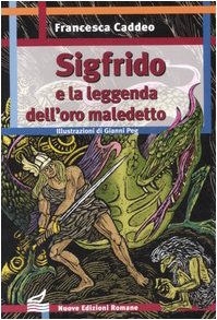 Sigfrido e la leggenda dell'oro maledetto (Nuova biblioteca dei ragazzi) Novels & Short Stories