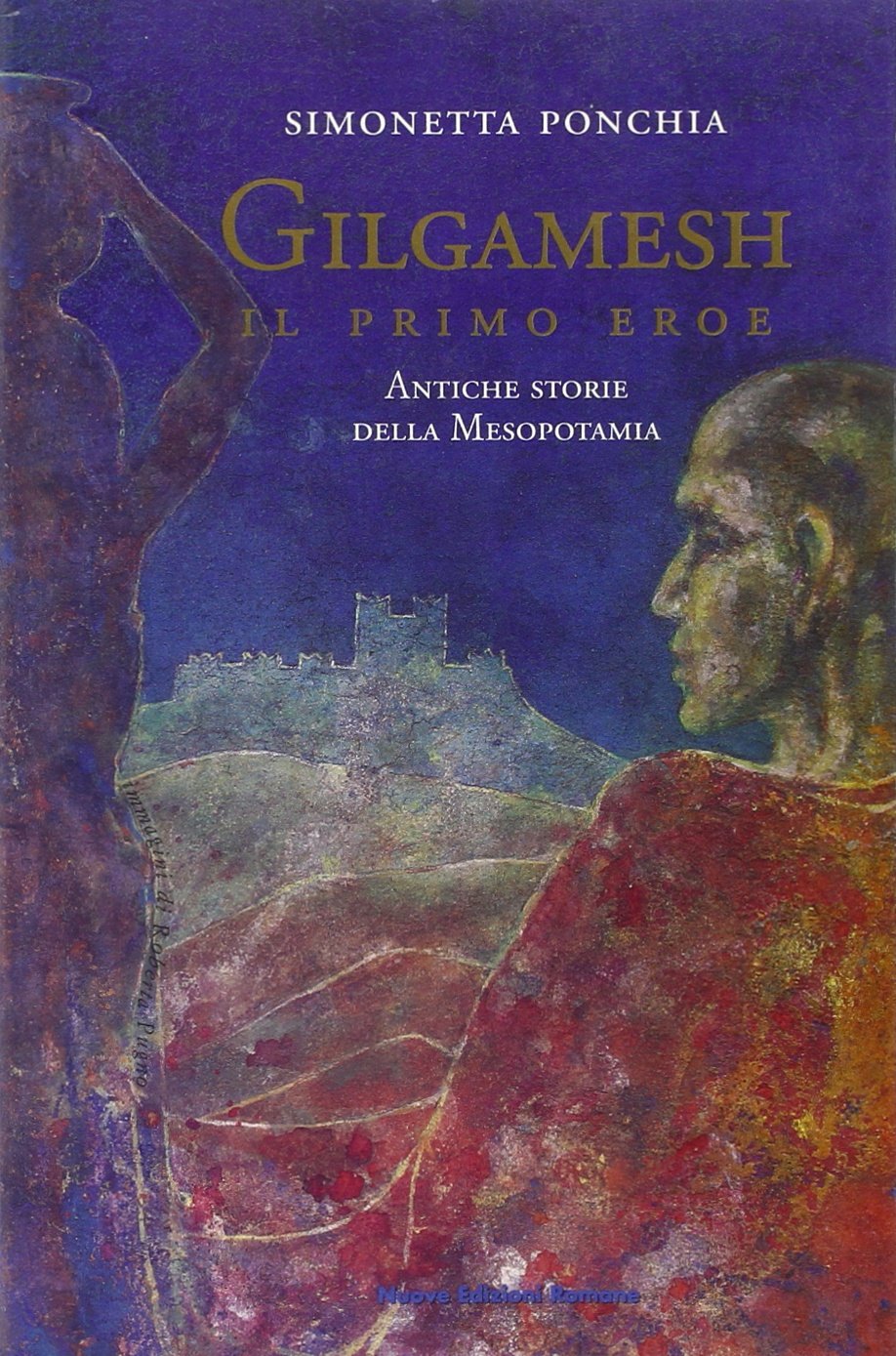 Gilgamesh, il primo eroe. Antiche storie della Mesopotamia book