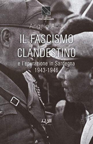 Il fascismo clandestino e l'epurazione in Sardegna - 1943-1946 Politics & History