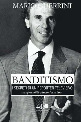 Banditismo: I segreti di un reporter televisivo Social Sciences