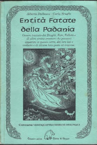 Entità fatate della Padania. Ovvero trattato dei draghi, fate, folletti e di altre strane creature che possono apparire in questa terra, dei loro usi e costumi... book