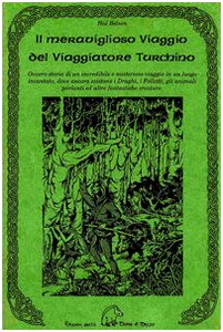 Il meraviglioso viaggio del viaggiatore turchino. Ovvero storia di un incredibile e misterioso viaggio in un luogo incantato, dove ancora esistono i draghi... book