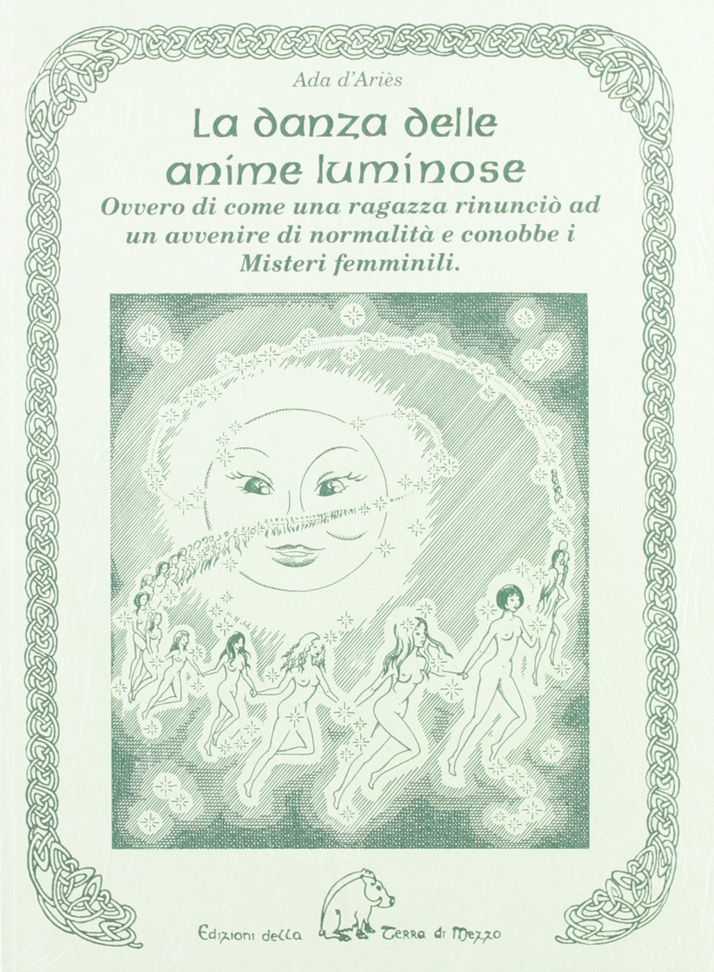 La danza delle anime luminose ovvero di come una ragazza rinunciò ad un avvenire di normalità e conobbe i misteri femminili (Narrativa) Contemporary literature