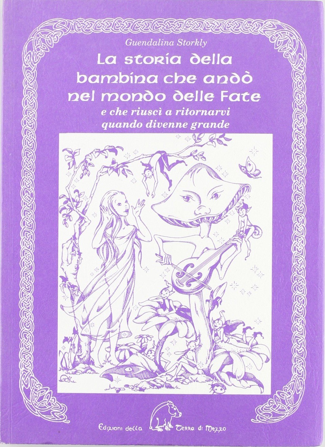 La storia della bambina che andò nel mondo delle fate. E che riuscì a ritornarvi quando divenne grande (Narrativa) Contemporary literature