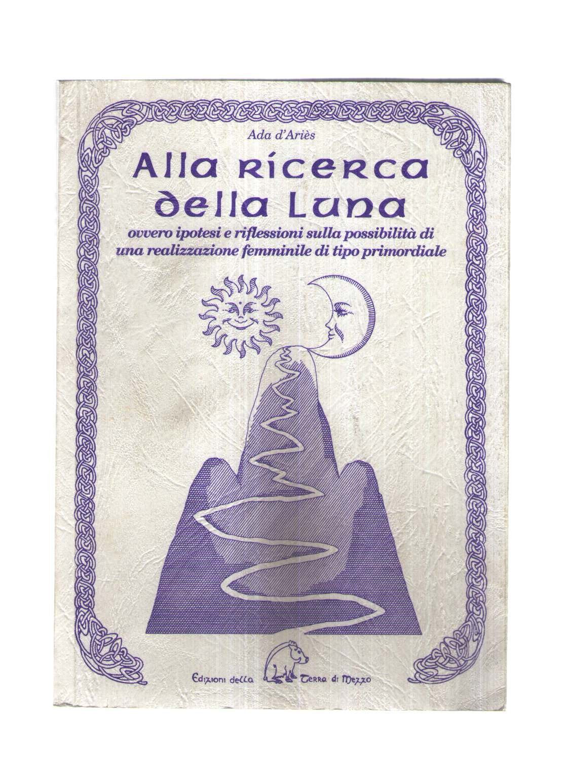 Alla ricerca della luna. Ovvero ipotesi e riflessioni sulla possibilità di una realizzazione femminile di tipo primordiale Non-fiction books