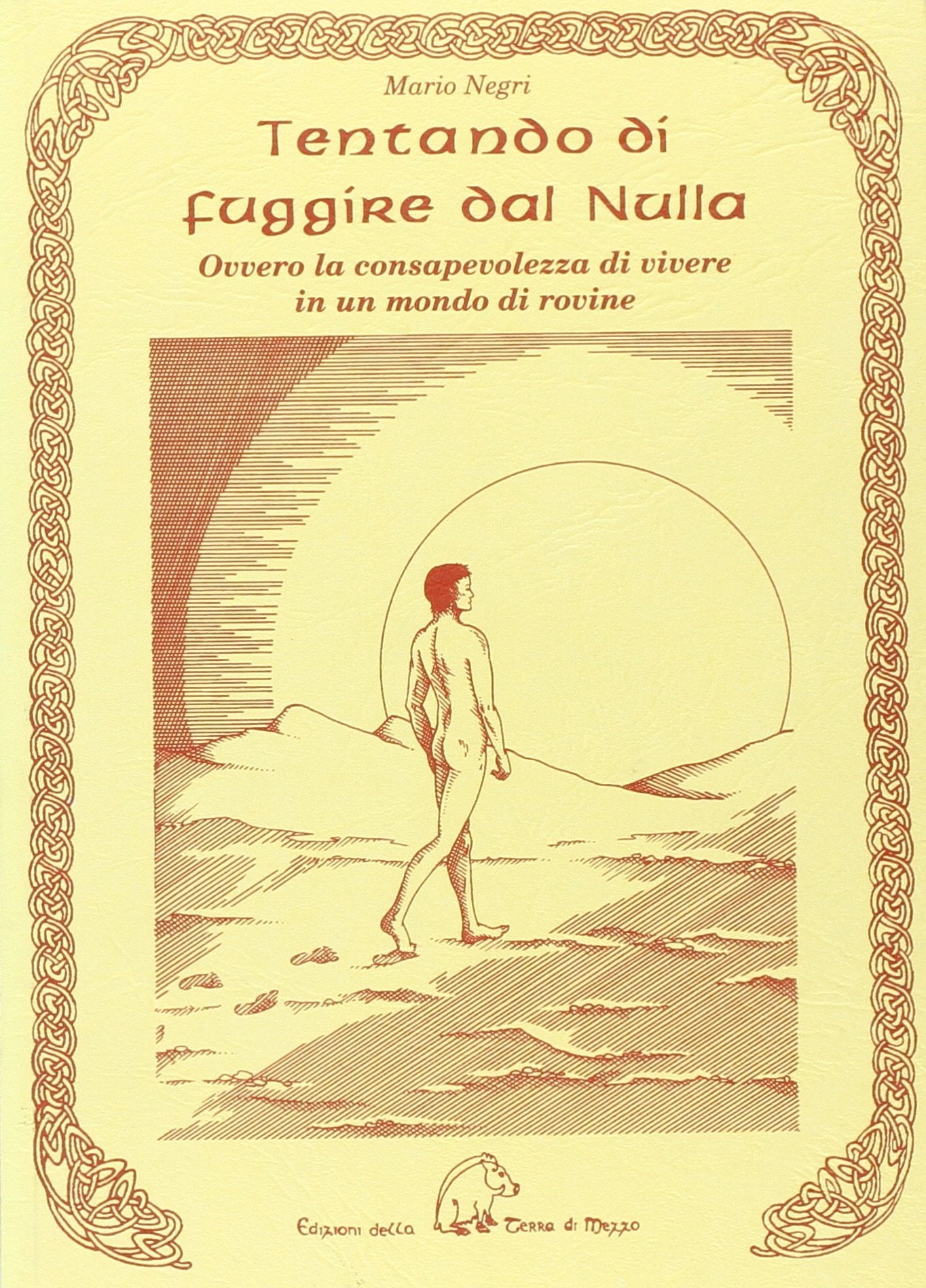 Tentando di fuggire dal nulla. Ovvero la consapevolezza di vivere in un mondo di rovine Contemporary literature