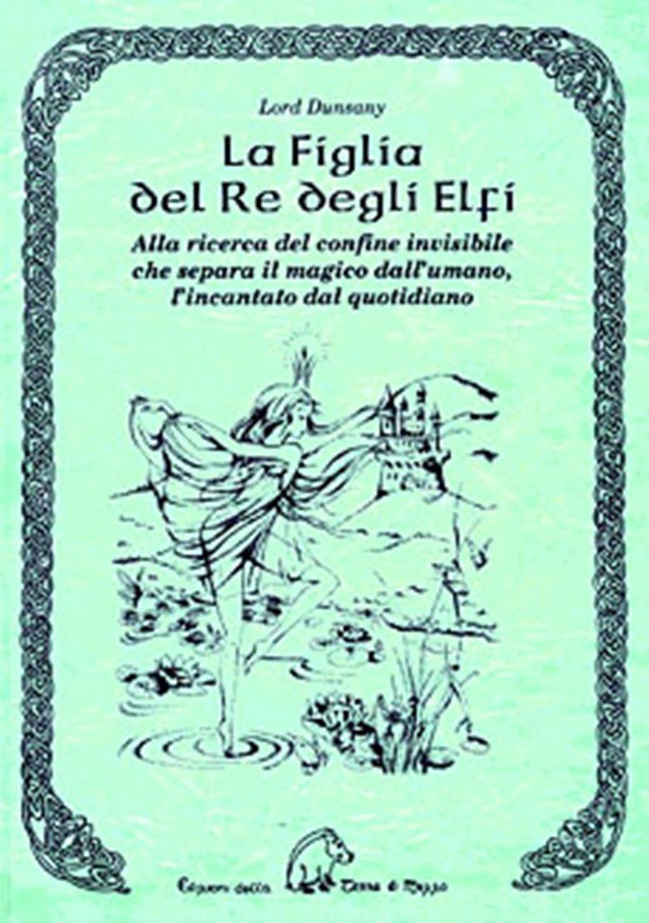 La figlia del re degli elfi. Alla ricerca del confine invisibile che separa il magico dall'umano, l'incantato dal quotidiano Classics