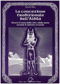 La concezione tradizionale dell'aldilà. Ovvero il senso della vita e della morte secondo le dottrine arcaiche book