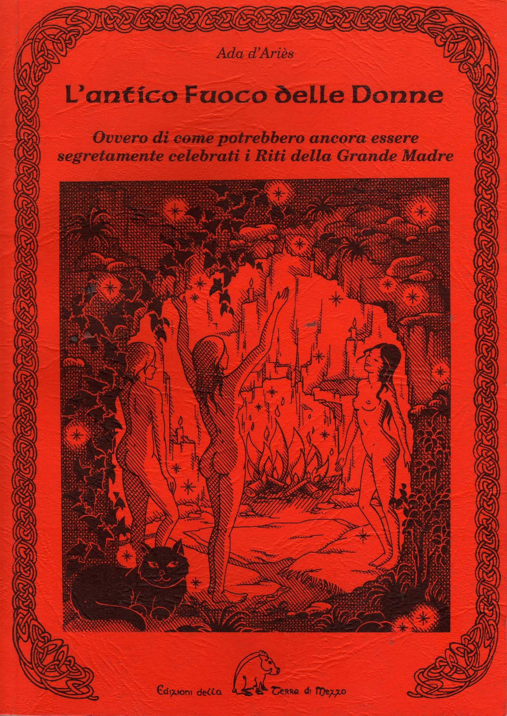 L'antico fuoco delle donne ovvero di come potrebbero ancora essere se gretamente celebrati i riti della grande madre book