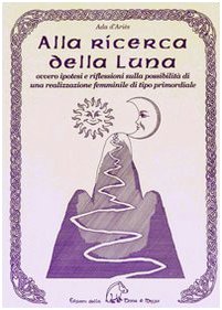 Alla ricerca della luna ovvero ipotesi e riflessioni sulla possibilità di una realizzazione femminile di tipo primordiale book
