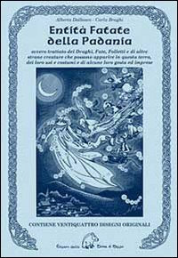 Entità fatate della Padania. Ovvero trattato dei draghi, fate, folletti e di altre strane creature che possono apparire in questa terra, dei loro usi e costumi... book