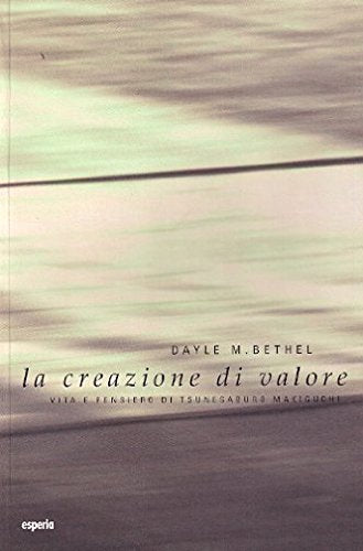 La creazione di valore. Vita e pensiero di Tsunesaburo Makiguchi book