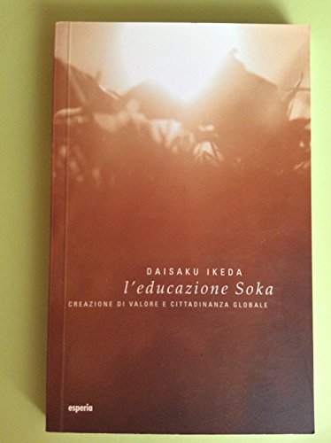 L'educazione Soka. Creazione di valore e cittadinanza globale book