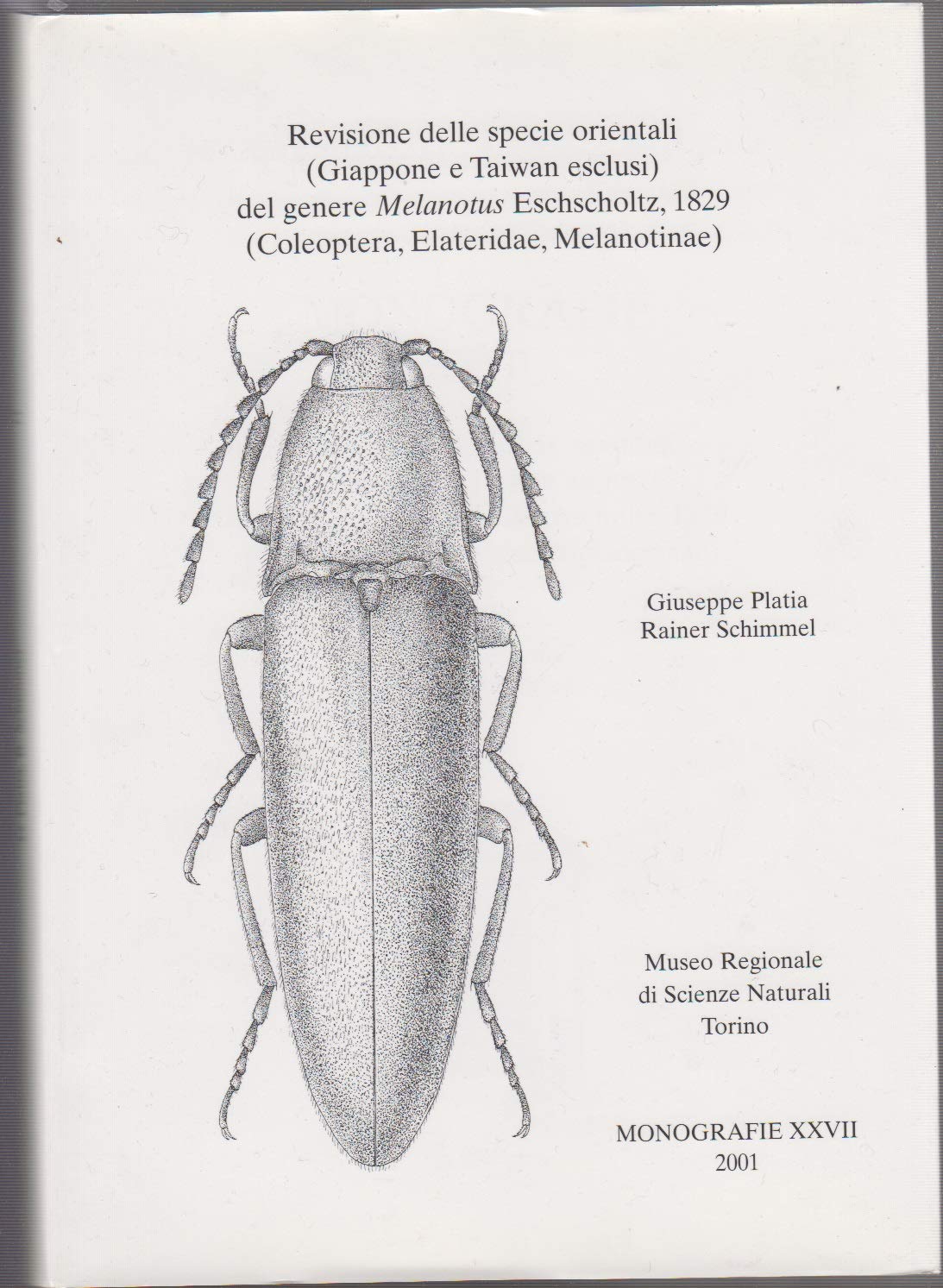 Revisione delle specie orientali (Giappone e Taiwan esclusi) del genere Melanotus Eschscholtz, 1829 (Coleoptera, Elateridae, Melanotinae) (Monografie) Natural Sciences