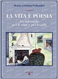 La vita è poesia. Prendiamola per le rime e per la gola book