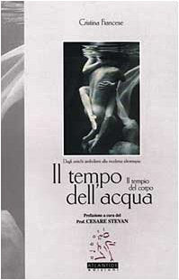 Il tempo dell'acqua. Il tempio del corpo. Dagli antichi simbolismi alla moderna idroterapia book