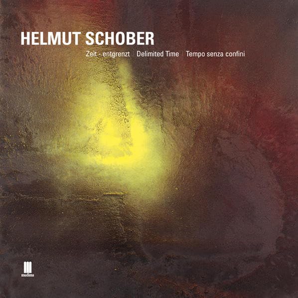 Helmut Schober - ZEiT - entgrenzt /DELIMITED TIME /TEMPO SENZA CONFINI: Dt. /Engl. /Ital. Film, Art & Culture