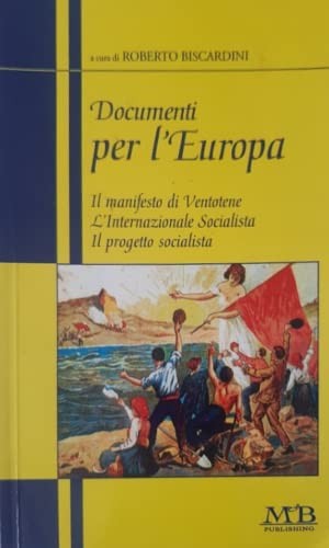Documenti per l'Europa. Il manifesto di Ventotene. La dichiarazione di Francoforte. Il progetto socialista book