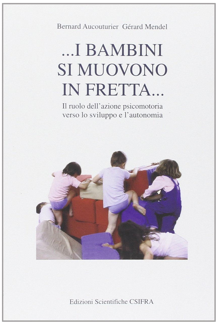 I bambini si muovono in fretta. Il ruolo dell'azione psicomotoria verso lo sviluppo e l'autonomia book