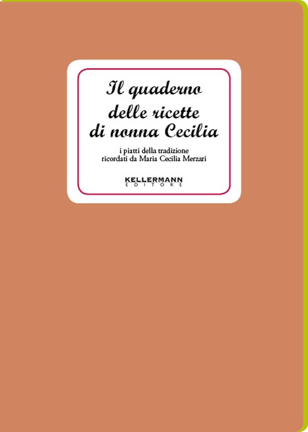 Il quaderno delle ricette di nonna Cecilia. Ediz. illustrata (I quaderni) Leisure, Home & Garden