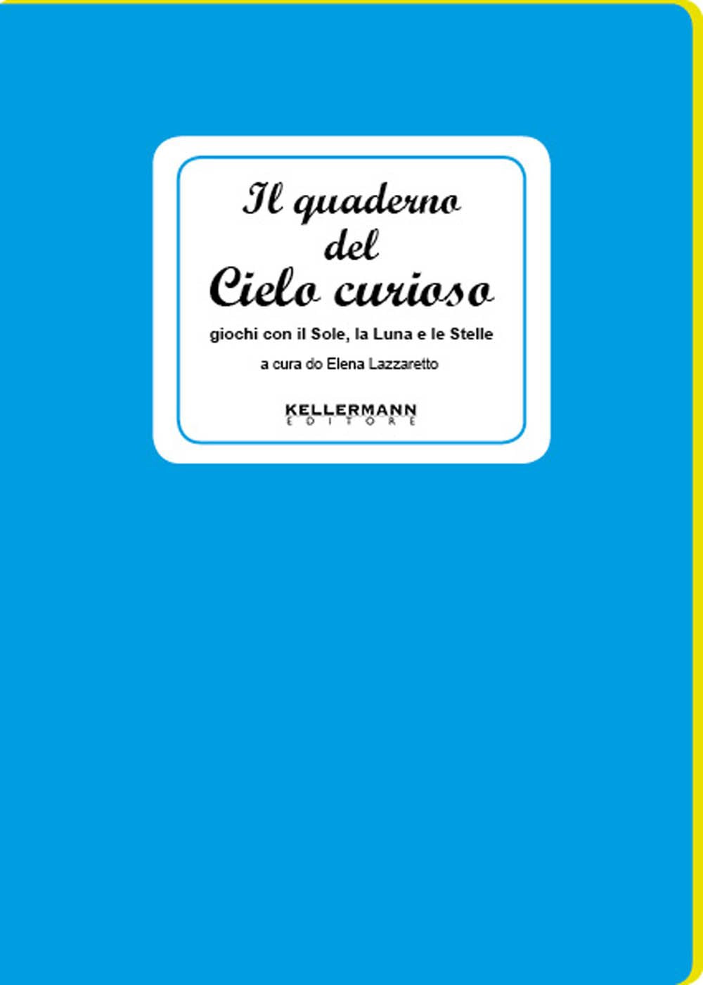 Il quaderno del cielo curioso. Giochi con il sole, la luna e le stelle Leisure, Home & Garden