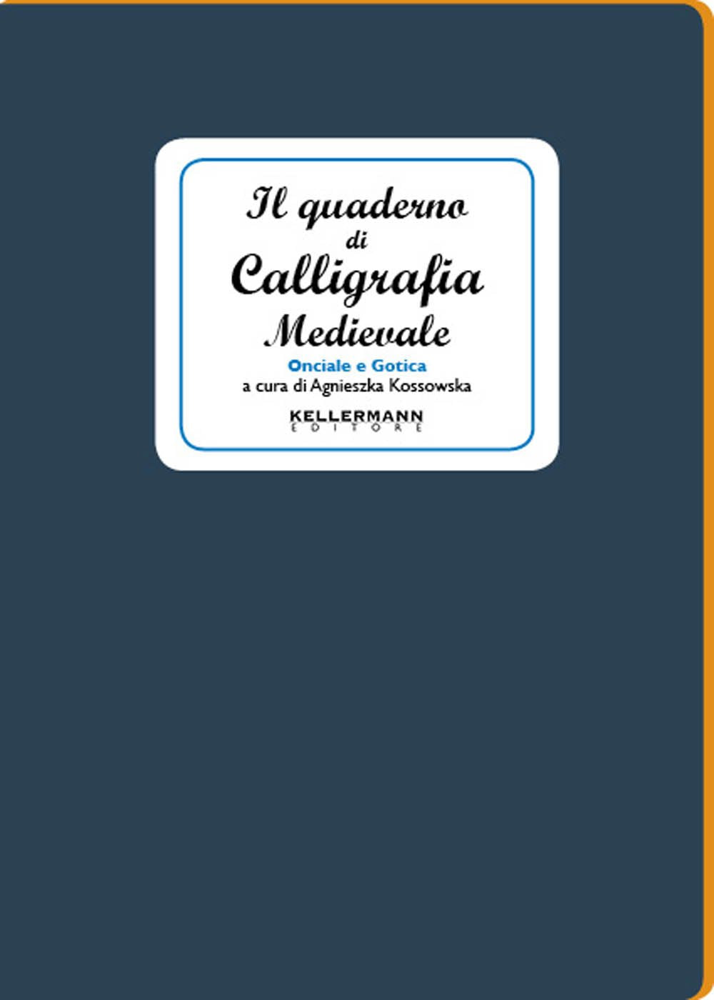 Il quaderno di calligrafia medievale. Onciale e gotica book