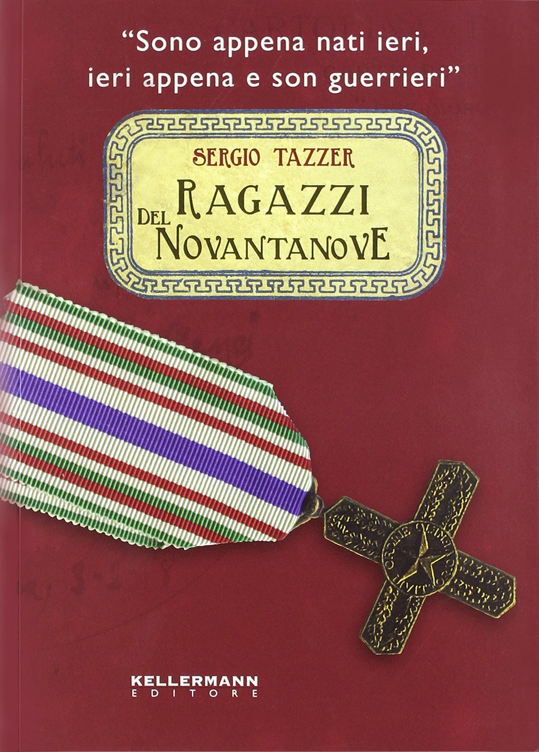 Ragazzi del Novantanove. «Sono appena nati ieri, ieri appena e son guerrieri» book