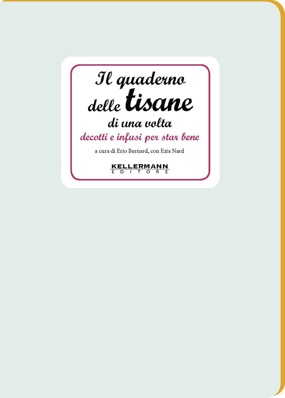Il quaderno delle tisane di una volta. Decotti e infusi per star bene book