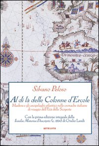 Al di là delle colonne d'Ercole. Madera e gli arcipelaghi atlantici nelle cronache italiane di viaggio dell'età delle scoperte book