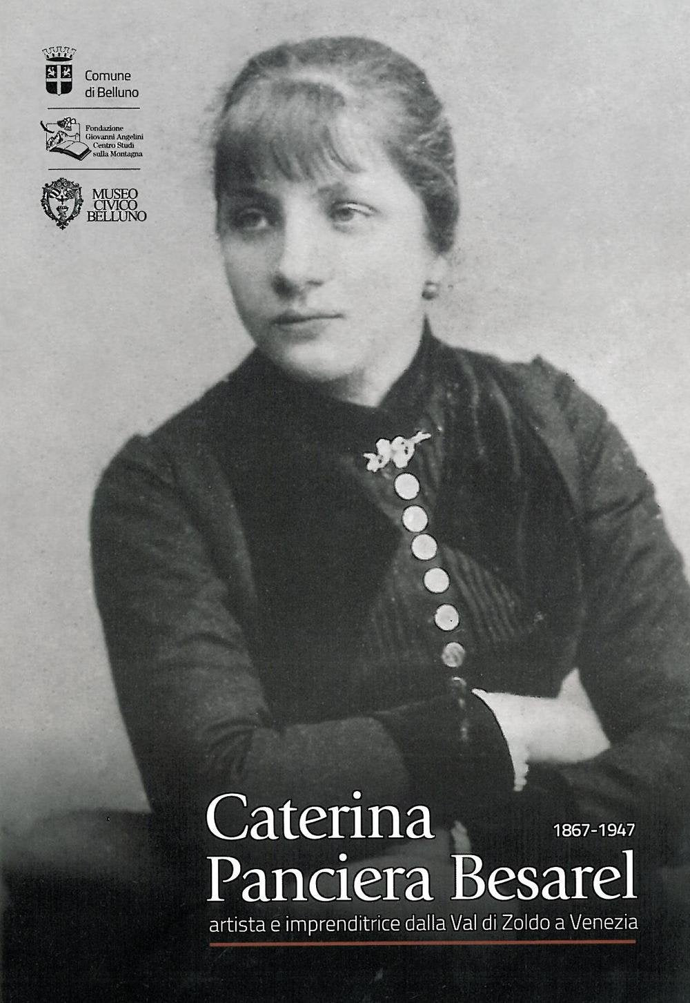 Caterina Panciera Besarel. Artista e imprenditrice della Val di Zoldo a Venezia 1867-1947 Memories