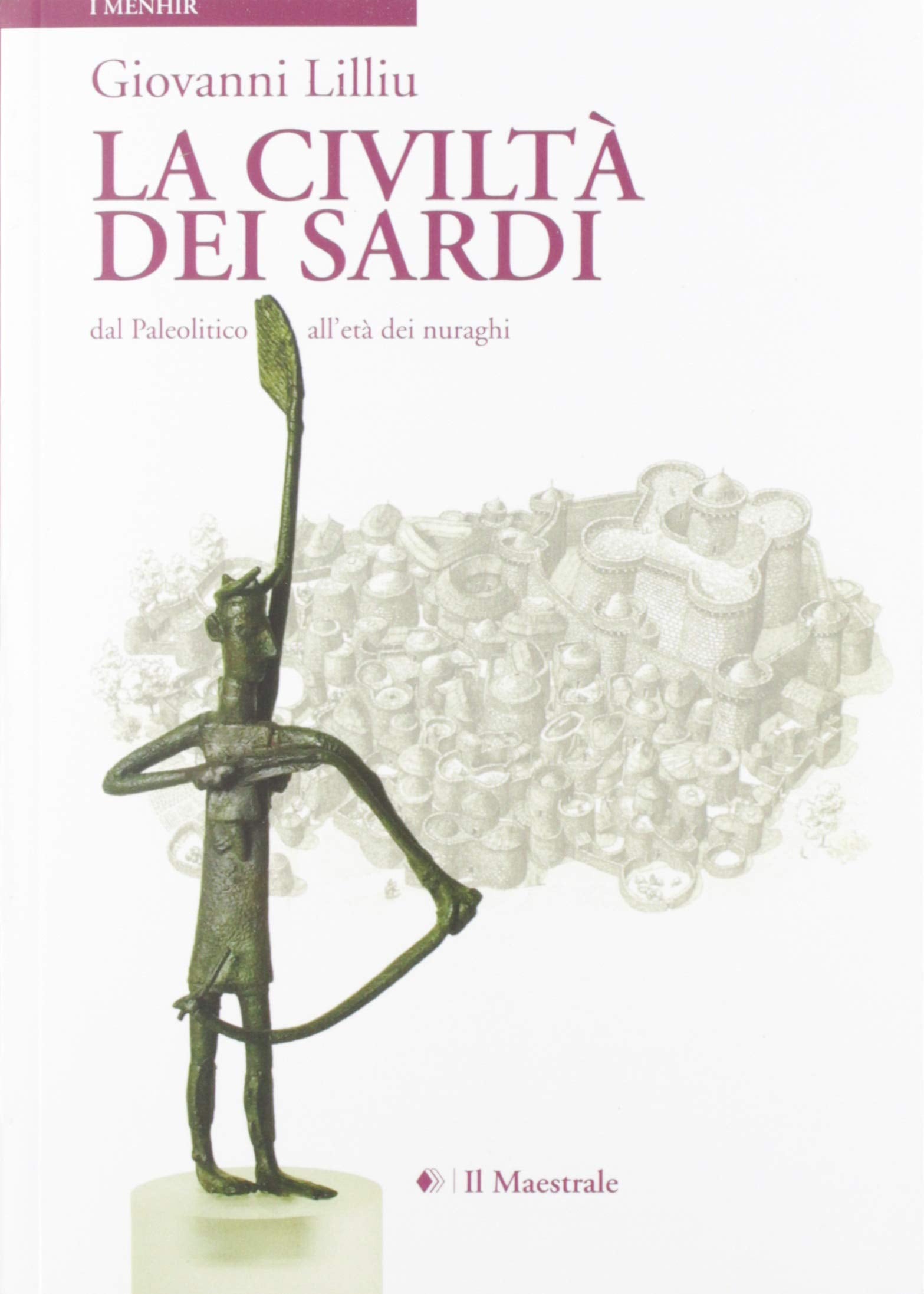 La civiltà dei sardi. Dal paleolitico all'età dei nuraghi Natural Sciences