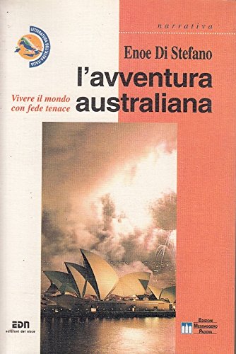 L'avventura australiana. Vivere il mondo con fede tenace (Letteratura dell'altra Italia) Contemporary literature Books