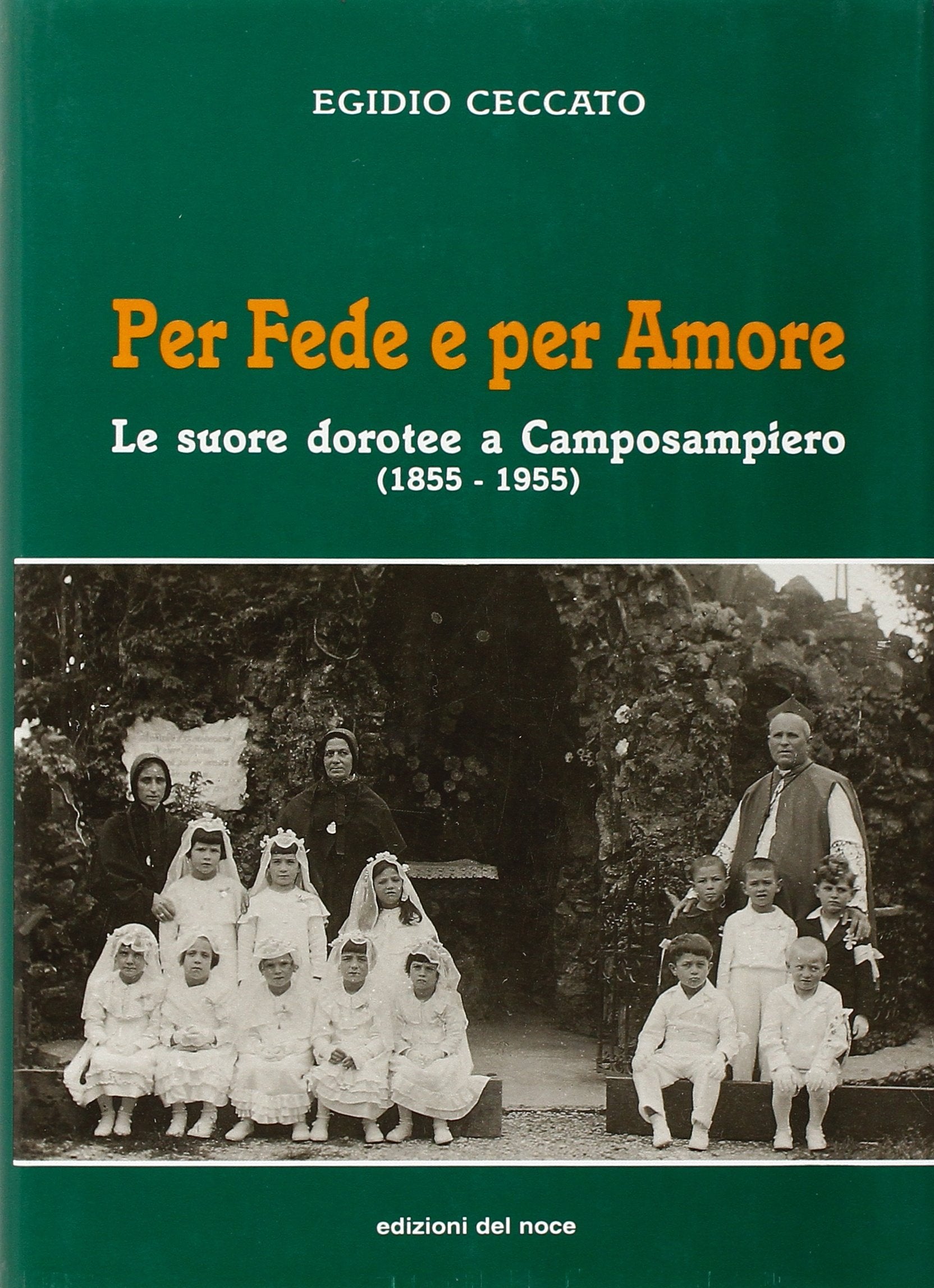 Per fede e per amore. Le suore dorotee a Camposampiero (1855-1955) (Civiltà veneta) Philosophy