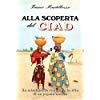 Alla scoperta del Ciad. Un missionario racconta la vita di un popolo antico book