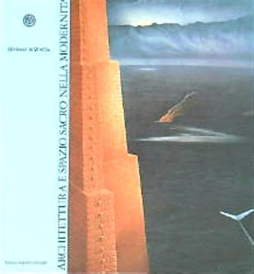 Architettura e spazio sacro nella modernità. Catalogo della mostra (Venezia, 4 dicembre 1992-6 gennaio 1993) book