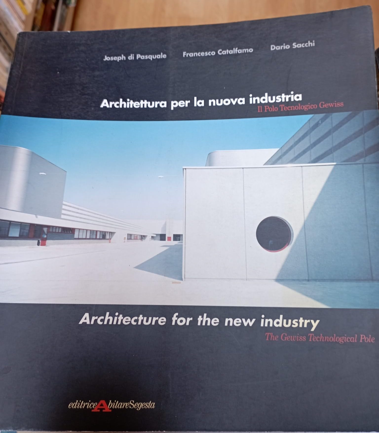 Architettura per la nuova industria. Il polo tecnologico Gewiss (Abitare Segesta cataloghi) Architecture