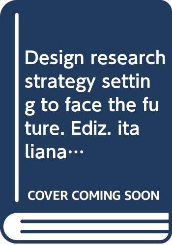 Design research strategy setting to face the future. Ediz. italiana e inglese book