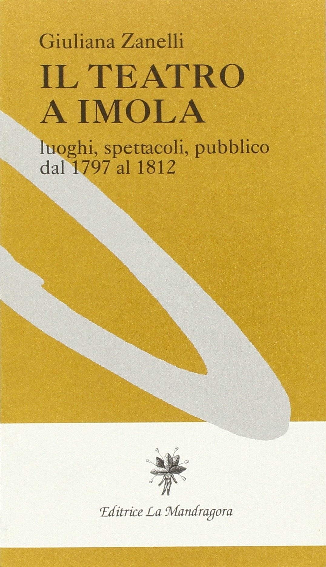 Il teatro a Imola. Luoghi, spettacoli, pubblico dal 1797 al 1812 book