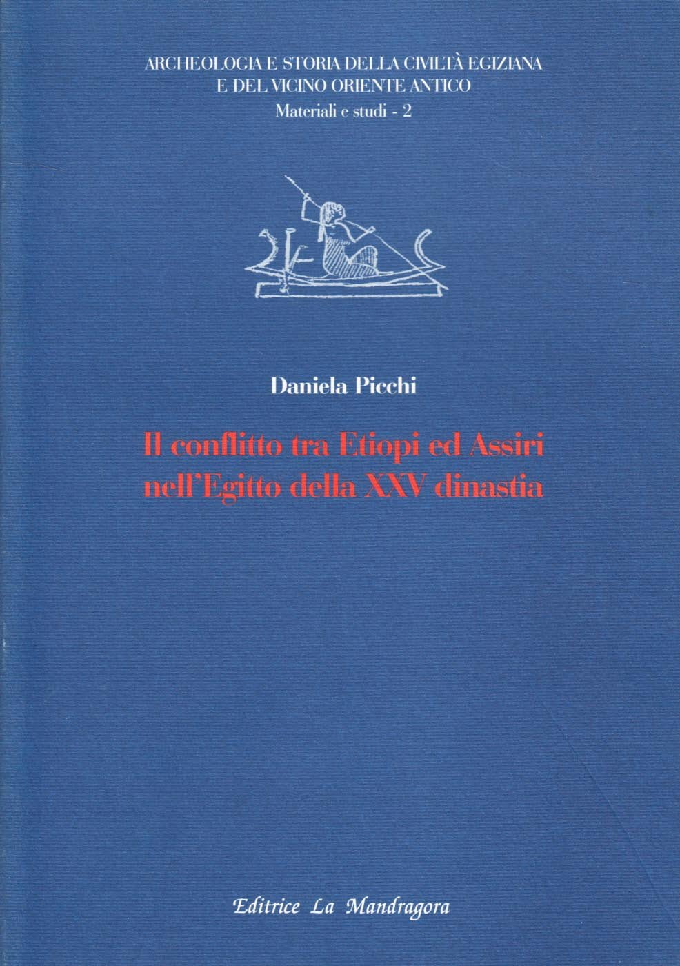 Il conflitto tra etiopi ed assiri nell'Egitto della XXVa dinastia (Archeologia e storia egiz. Vicino Oriente) Politics & History