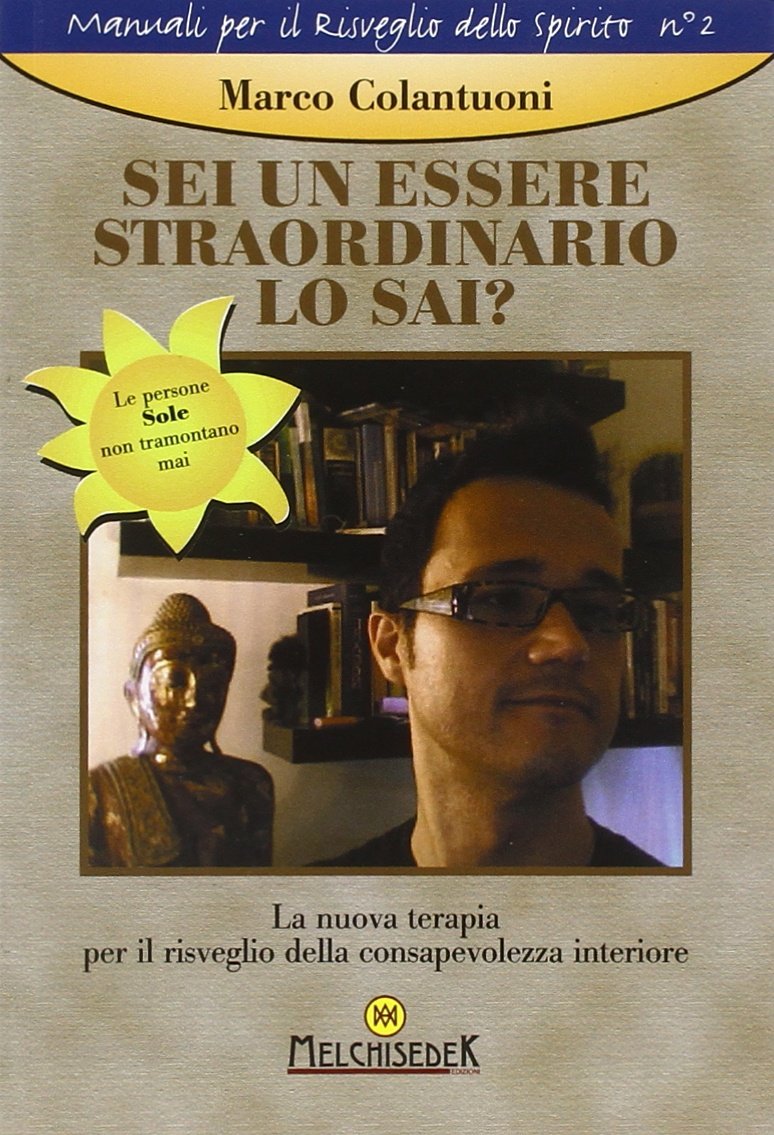 Sei un essere straordinario. Lo sai? La nuova terapia per il risveglio della consapevolezza interiore book
