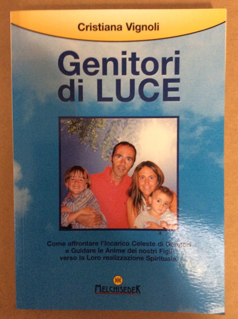 Genitori di luce. Come affrontare l'incarico celeste di genitori e guidare le anime dei nostri figli verso la loro realizzazione spirituale Religion & Esotericism
