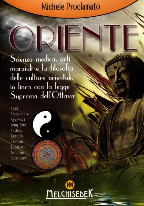 Oriente. Scienza medica, arti marziali e la filosofia delle culture orientali, in linea con la legge divina dell'ottava book