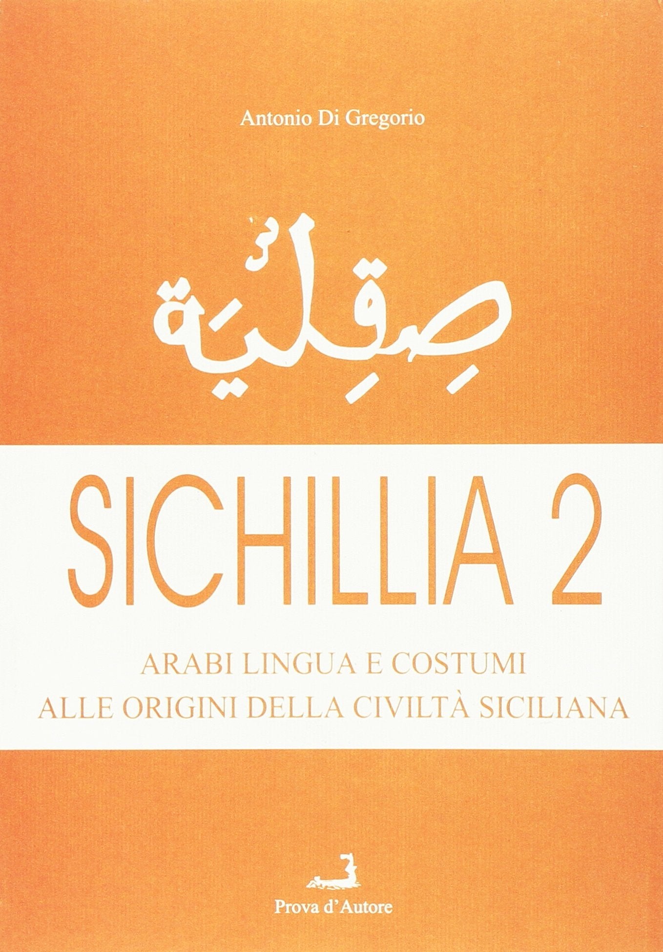 Sichillia. Arabi, lingua e costumi alle origini della civiltà siciliana (Vol. 2) (Confronti) Politics & History