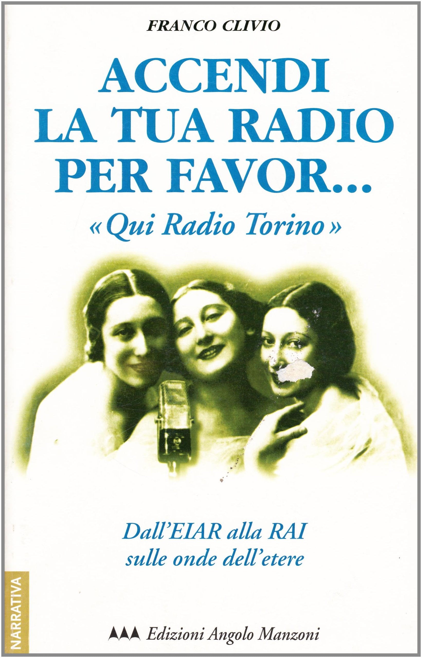 Accendi la tua radio per favor... «Qui Radio Torino». Dall'Eiar alla Rai sulle onde dell'etere book